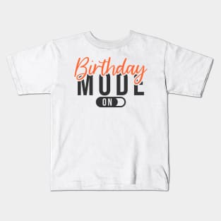 Birthday mode on party Kids T-Shirt